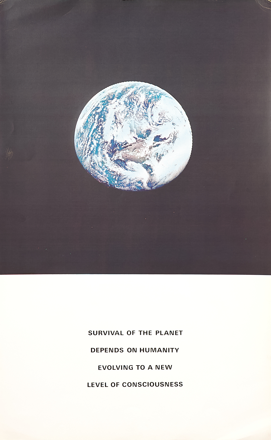 Survival of the planet depends on humanity evolving to a…